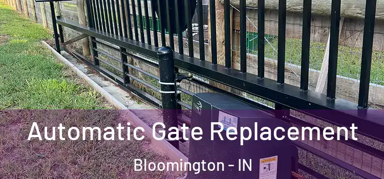 Automatic Gate Replacement Bloomington - IN