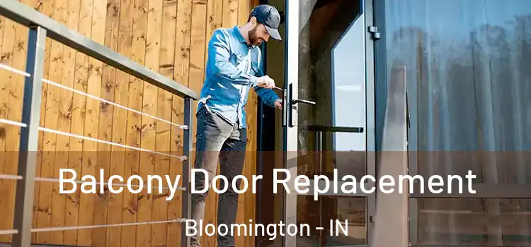  Balcony Door Replacement Bloomington - IN