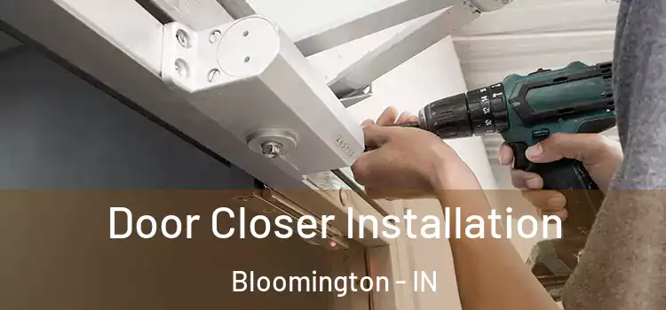 Door Closer Installation Bloomington - IN