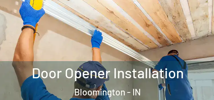 Door Opener Installation Bloomington - IN