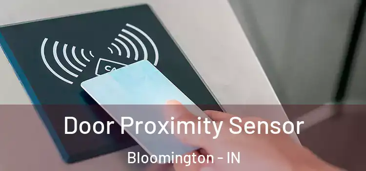  Door Proximity Sensor Bloomington - IN