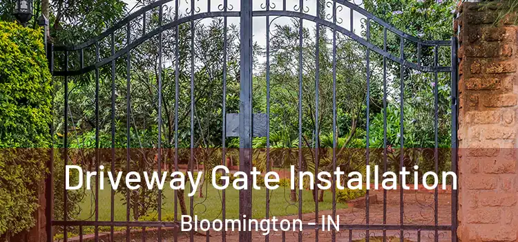 Driveway Gate Installation Bloomington - IN