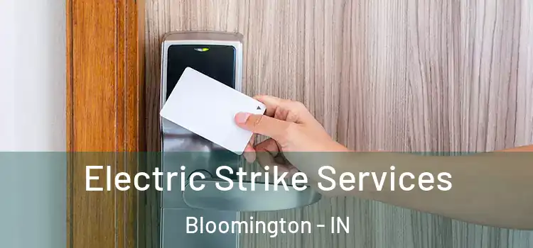 Electric Strike Services Bloomington - IN