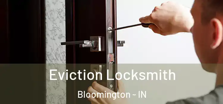 Eviction Locksmith Bloomington - IN