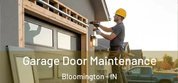  Garage Door Maintenance Bloomington - IN