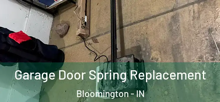  Garage Door Spring Replacement Bloomington - IN