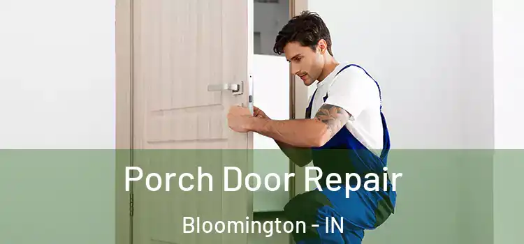  Porch Door Repair Bloomington - IN