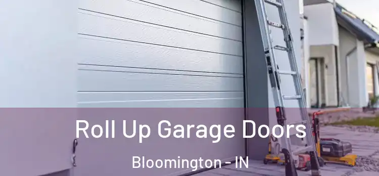  Roll Up Garage Doors Bloomington - IN