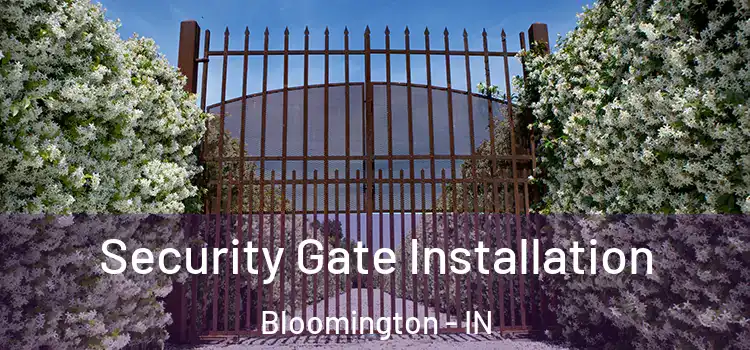 Security Gate Installation Bloomington - IN
