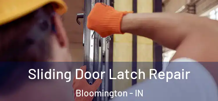 Sliding Door Latch Repair Bloomington - IN