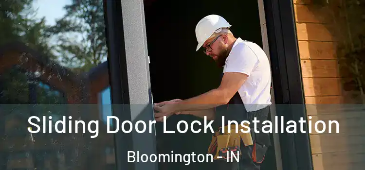 Sliding Door Lock Installation Bloomington - IN
